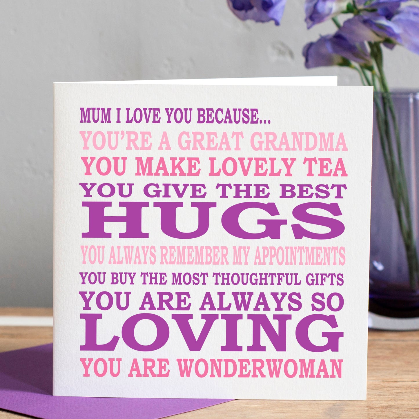 Mum I Love You Because Card